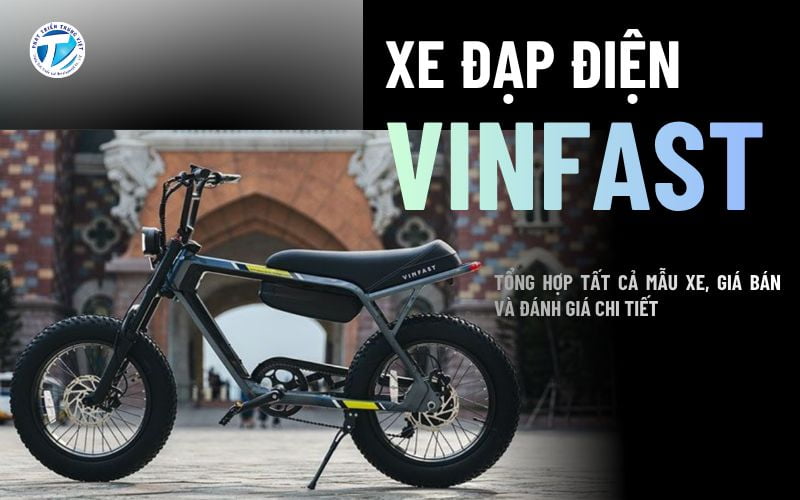 Xe Đạp Điện VinFast - Mẫu, Giá Bán Và Đánh Giá Chi Tiết